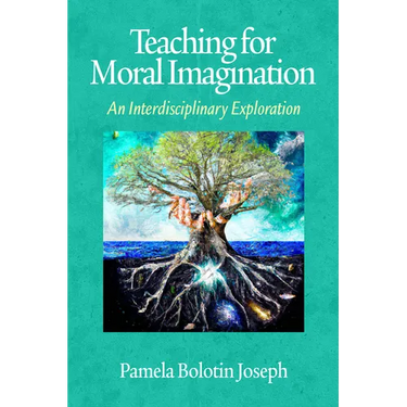 Teaching for Moral Imagination: An Interdisciplinary Exploration