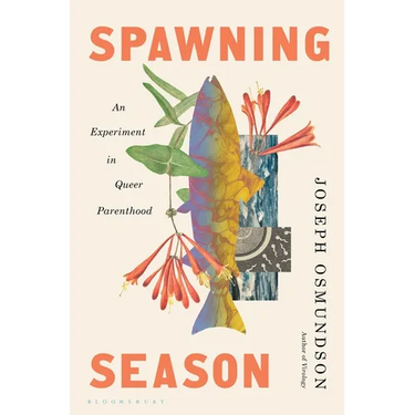 Spawning Season: An Experiment in Queer Parenthood