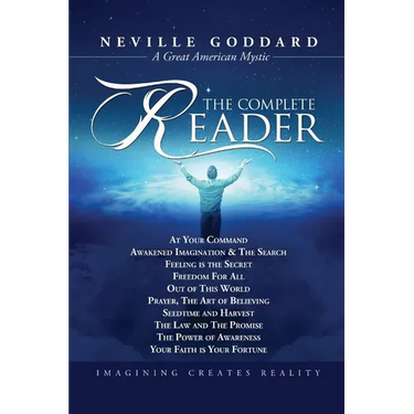 Neville Goddard: The Complete Reader