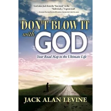 Don't Blow It with God: Your Road Map to the Ultimate Life