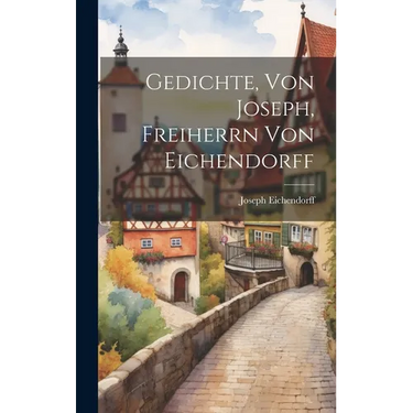 Gedichte, Von Joseph, Freiherrn Von Eichendorff