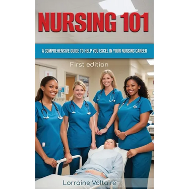 Nursing 101: A Comprehensive Guide to Help You Excel in Your Nursing Career