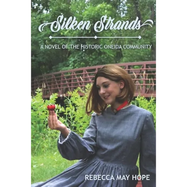 Silken Strands: a novel of the Oneida community