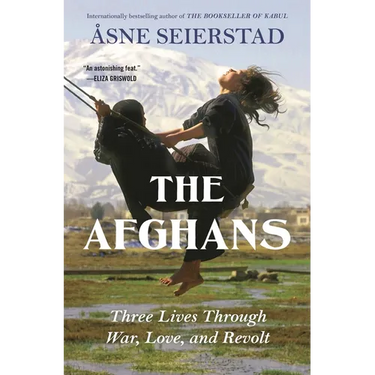 The Afghans: Three Lives Through War, Love, and Revolt