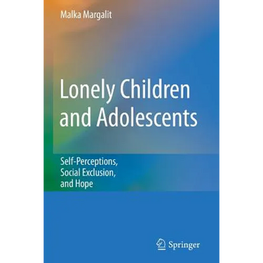 Lonely Children and Adolescents: Self-Perceptions, Social Exclusion, and Hope