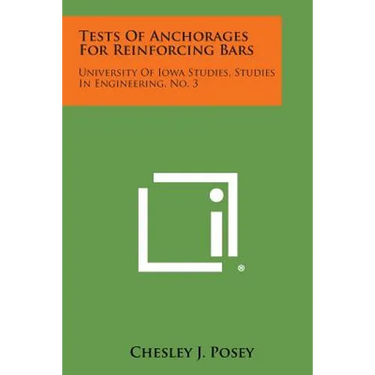 Tests of Anchorages for Reinforcing Bars: University of Iowa Studies, Studies in Engineering, No. 3