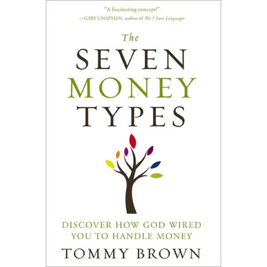 The Seven Money Types: Discover How God Wired You to Handle Money
