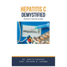 Hepatitis C Demystified: Doctor's Secret Guide