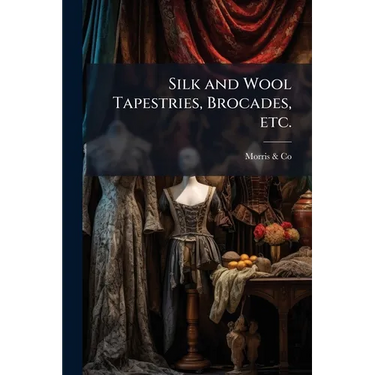 Silk and Wool Tapestries, Brocades, etc.