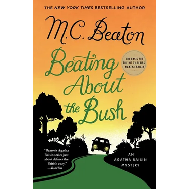 Beating about the Bush: An Agatha Raisin Mystery