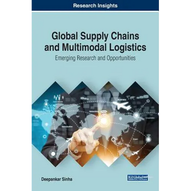 Global Supply Chains and Multimodal Logistics: Emerging Research and Opportunities