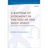 A Baptism of Judgment in the Fire of the Holy Spirit: John's Eschatological Proclamation in Matthew 3