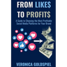 From Likes to Profits: A Guide to Choosing the Most Profitable Social Media Platforms for Your Brand (Small Business Wealth Marketing Series)