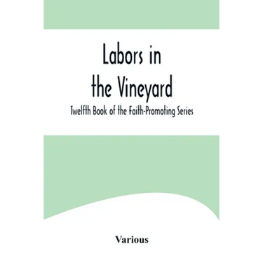 Labors in the Vineyard; Twelfth Book of the Faith-Promoting Series