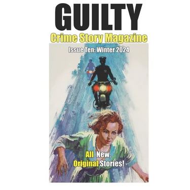 Guilty Crime Story Magazine: Issue 010 - Winter 2024