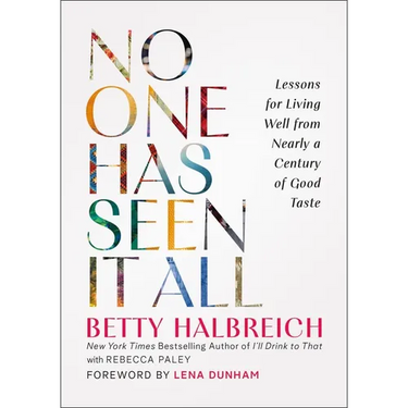No One Has Seen It All: Lessons for Living Well from Nearly a Century of Good Taste