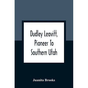 Dudley Leavitt, Pioneer To Southern Utah