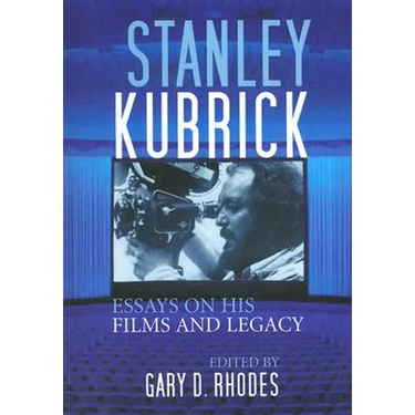 Stanley Kubrick: Essays on His Films and Legacy