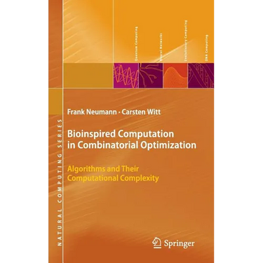 Bioinspired Computation in Combinatorial Optimization: Algorithms and Their Computational Complexity