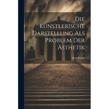 Die K?stlerische Darstellung als Problem der トsthetik