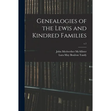 Genealogies of the Lewis and Kindred Families; c.1