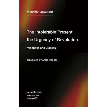 The Intolerable Present, the Urgency of Revolution: Minorities and Classes