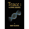 Trace: The Divine Sequence