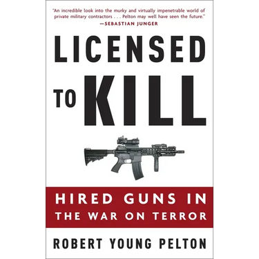Licensed to Kill: Hired Guns in the War on Terror