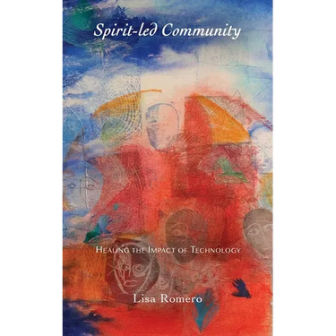 Spirit-led Community: Healing the Impact of Technology