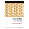 Russian-Chinese Political Economic Interests in the Shanghai Cooperation Organization (SCO): Challenges and Future Prospects
