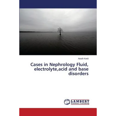 Cases in Nephrology Fluid, electrolyte, acid and base disorders