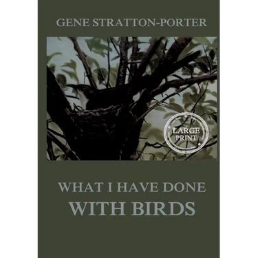 What I have done with birds: Large Print Edition for a better reading experience