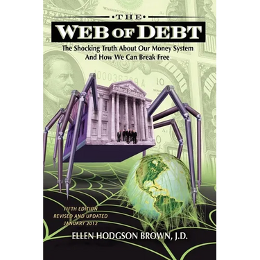 Web of Debt: The Shocking Truth about Our Money System and How We Can Break Free