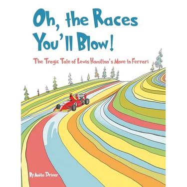 Oh, the Races You'll Blow!: The Tragic Tale of Lewis Hamilton's Move to Ferrari