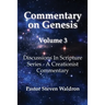 Commentary On Genesis - Volume 3: Discussions In Scripture Series - A Creationist Commentary