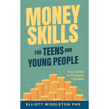 Money Skills for Teens and Young People: Your Guide to Financial Freedom