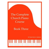 The Complete Church Piano Course - Book 3