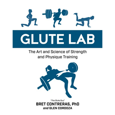Glute Lab: The Art and Science of Strength and Physique Training