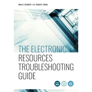 The Electronic Resources Troubleshooting Guide