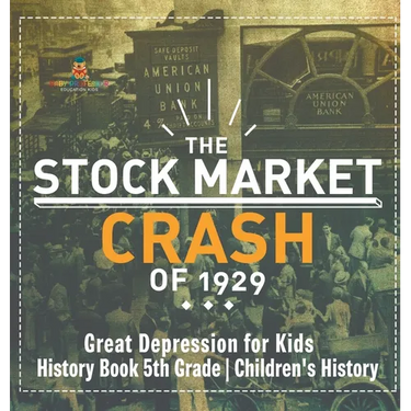 The Stock Market Crash of 1929 - Great Depression for Kids - History Book 5th Grade Children's History