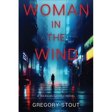 Woman in the Wind: A Jackson Gamble Novel