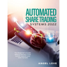 Automated Share Trading Systems 2022: The Beginner's Guide: Making Money in the bullish, bearish and side markets