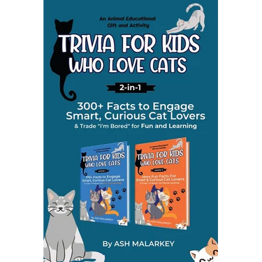 Trivia For Kids Who Love Cats, 2-in-1: 300+ Facts to Engage Smart, Curious Cat Lovers & Trade "I'm Bored" for Fun and Learning An Animal Educational G