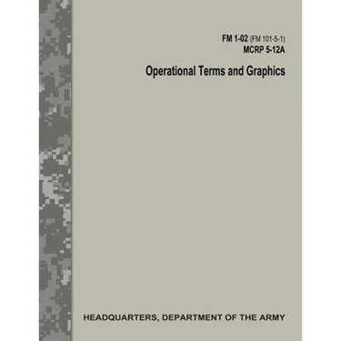 Operational Terms and Graphics (FM 1-02 / FM 101-5-1 / C1 / MCRP 5-12A)