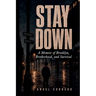 Stay Down: A Memoir of Brooklyn, Brotherhood, and Survival