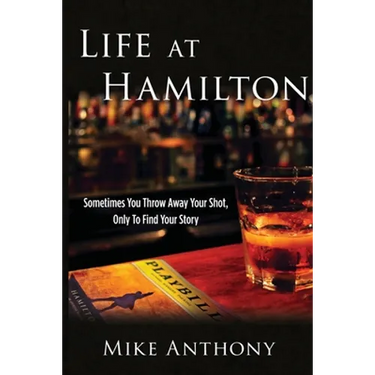 Life at Hamilton: Sometimes You Throw Away Your Shot, Only to Find Your Story