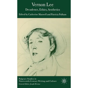 Vernon Lee: Decadence, Ethics, Aesthetics