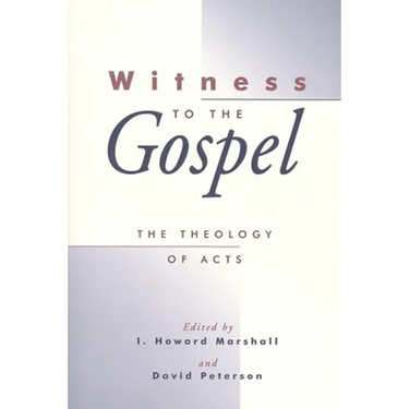 Witness to the Gospel: The Theology of Acts