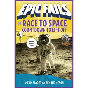 The Race to Space: Countdown to Liftoff (Epic Fails #2)