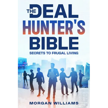 The Deal Hunter's Bible: Secrets to Frugal Living